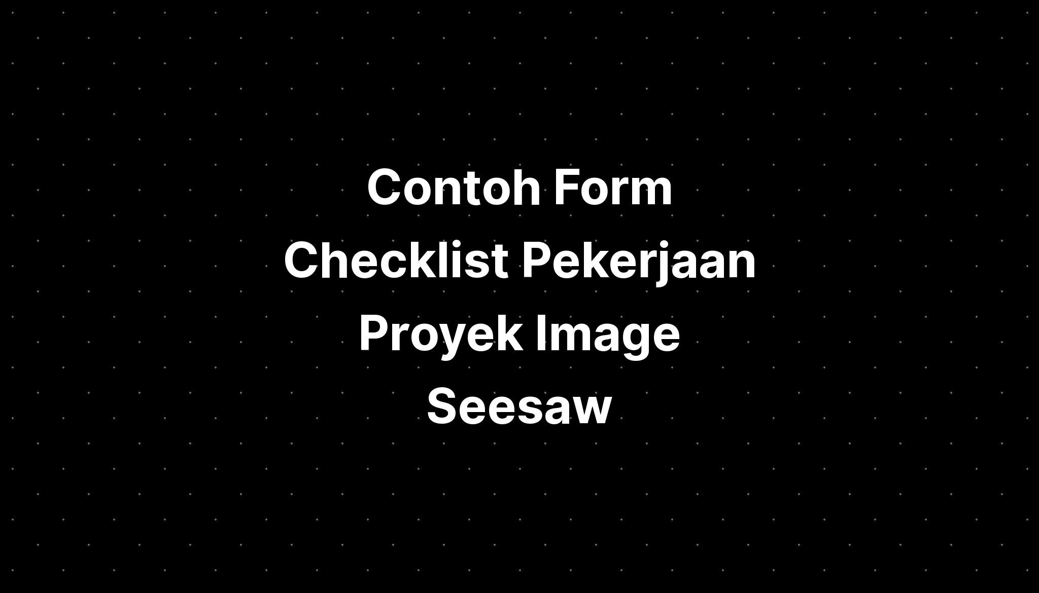 Contohfuzziblog Contoh Form Checklist Pekerjaan Proyek My Xxx Hot Girl